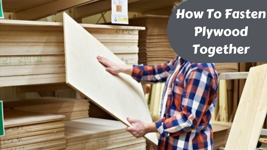 How To Fasten Plywood Together