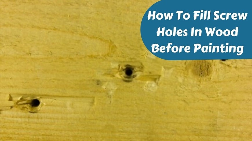 how to fill screw holes in wood before painting