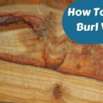 How To Finish Burl Wood