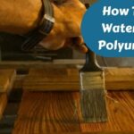 How To Thin Water Based Polyurethane