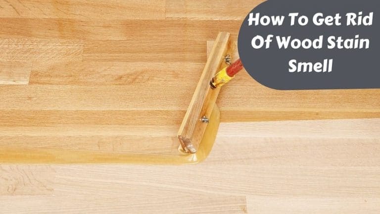 how-to-get-rid-of-wood-stain-smell-5-proven-ways-wood-pander