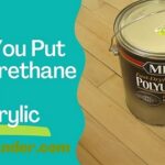 Can You Put Polyurethane Over Polycrylic