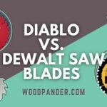 Diablo vs Dewalt Saw Blades