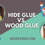 Hide Glue Vs. Wood Glue