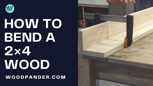 How To Bend A 2×4 Wood