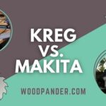 Kreg Vs Makita Track Saw