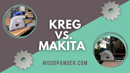 Kreg Vs Makita Track Saw