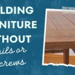 Building Furniture without Nails or Screws