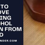 How to Remove Rubbing Alcohol Stain from Wood