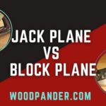 Jack Plane vs Block Plane