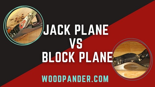 Jack Plane vs Block Plane