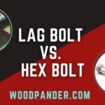 Lag Bolt vs. Hex Bolt