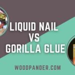 Liquid Nail vs Gorilla Glue