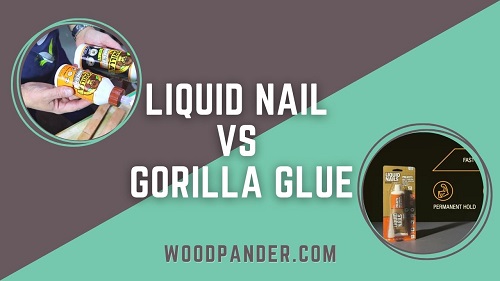 Liquid Nail vs Gorilla Glue