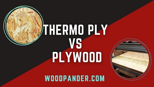 Thermo Ply vs Plywood