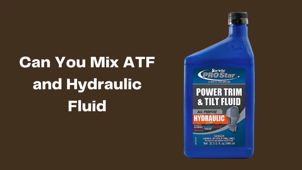 Can You Mix ATF and Hydraulic Fluid