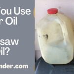 Can You Use Motor Oil for Chainsaw Bar Oil