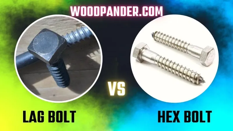 Lag Bolt vs. Hex Bolt