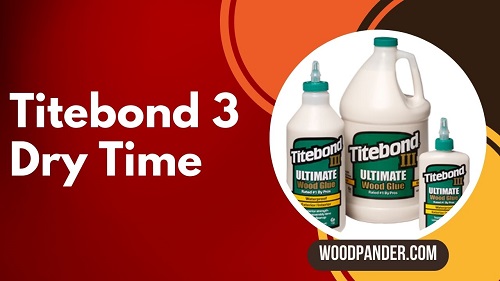 Titebond 3 Dry Time