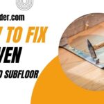 How to Fix an Uneven Plywood Subfloor